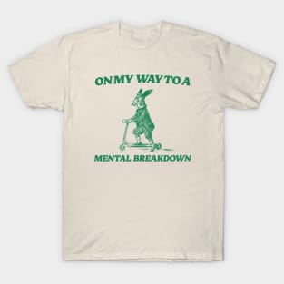 On My Way To A Mental Breakdown T Shirt, Meme T Shirt, Raccoon T Shirt, Vintage Drawing T Shirt, Weird T Shirt, Unisex T-Shirt